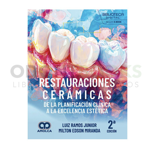 Restauraciones Cerámicas. De la Planificación Clínica a la Excelencia Estética